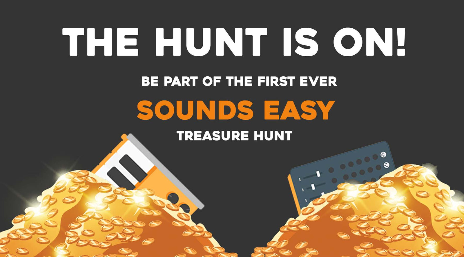 Want to win free gear? Be part of the first EVER Sounds Easy treasure hunt!